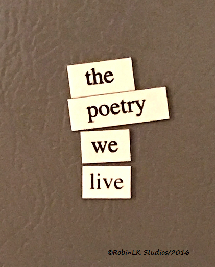 magnetic fridge poetry - writing from the heart that says the poetry we live