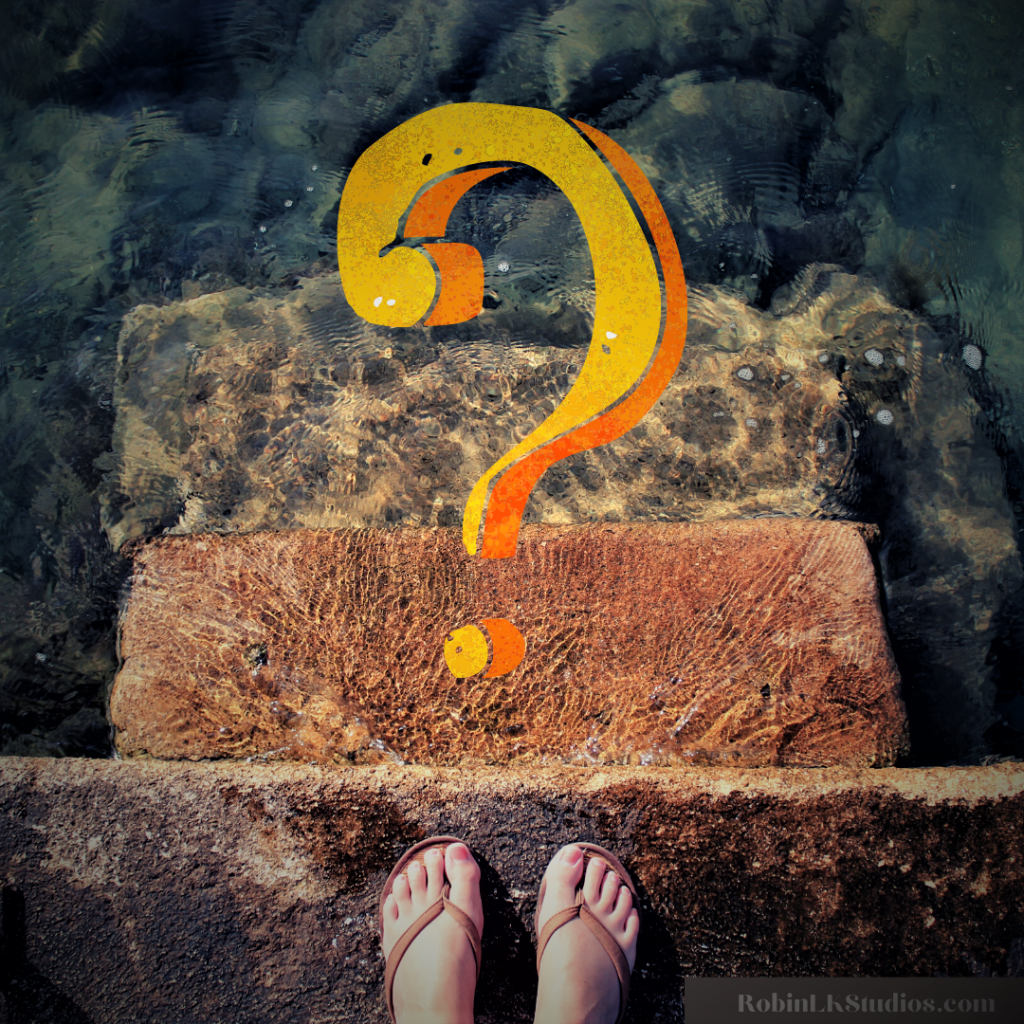 feet on steps entering the water with a question sign